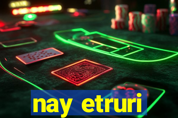 nay etruri